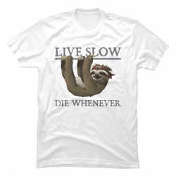 live slow die whenever shirt